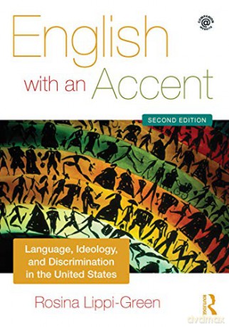 English with an Accent: Language, Ideology and Discrimination in the United States - Rosina Lippi-Green [KSIĄŻKA]