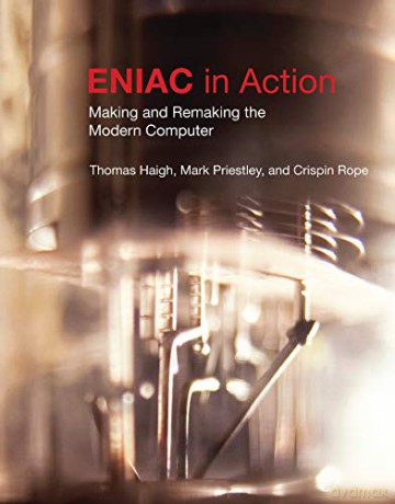 ENIAC in Action History of Computing: Making and Remaking the Modern Computer - Thomas Haigh [KSIĄŻKA]