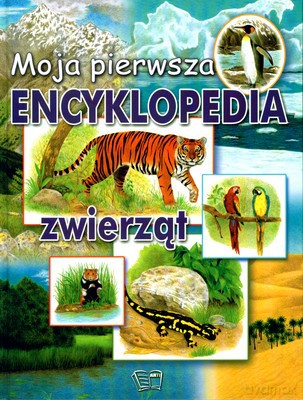 Moja Pierwsza Encyklopedia Zwierząt (twarda) [KSIĄŻKA]