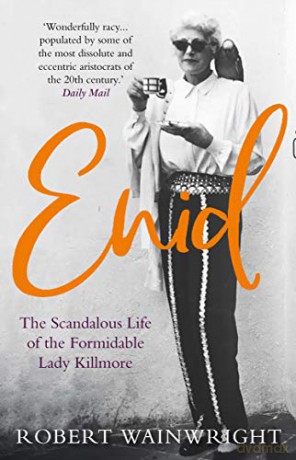Enid: The Scandalous High-society Life of the Formidable 'Lady Killmore' - Robert Wainwright [KSIĄŻKA]