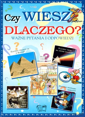 Czy Wiesz Dlaczego Ważne Pytania I Odpowiedzi (twarda) [KSIĄŻKA]