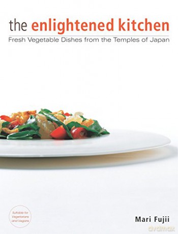Enlightened Kitchen, The: Fresh Vegetable Dishes From The Temples Of Japan - Mari Fujii [KSIĄŻKA]