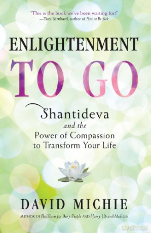 Enlightenment to Go: The Power of Compassion to Transform Your Life - David Michie [KSIĄŻKA]
