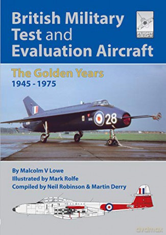 Flight Craft 18: British Military Test And Evaluation Aircraft: The Golden Years 1945-1975 - Neil Robinson [KSIĄŻKA]