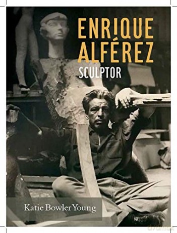 Enrique Alferez: Sculptor Louisiana Artists Biography series. - Katie Bowler Young [KSIĄŻKA]