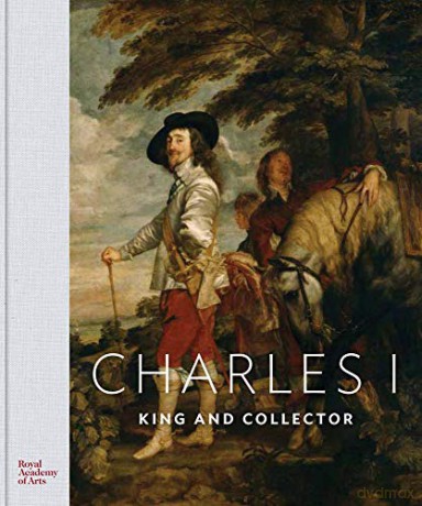 Charles I: King And Collector - Edited by Desmond Shawe-Taylor [KSIĄŻKA]