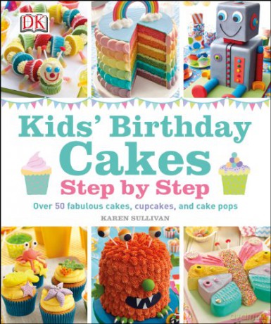 Kids' Birthday Cakes: Step By Step - Karen Sullivan [KSIĄŻKA]