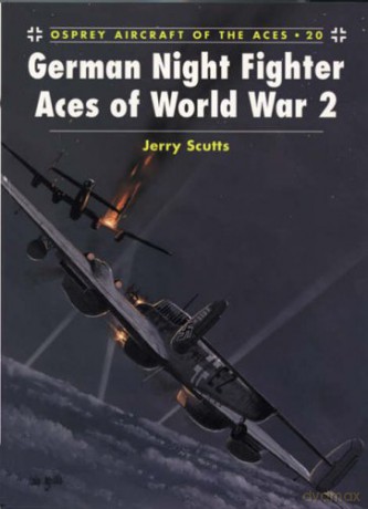German Night Fighter Aces Of World War 2 (Osprey Aircraft Of The Aces 20): No. 20 - Jerry Scutts [KSIĄŻKA]
