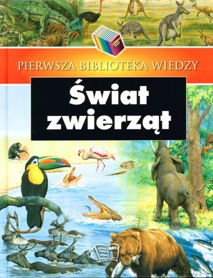 Świat Zwierząt Pierwsza Biblioteka Wiedzy (twarda) [KSIĄŻKA]