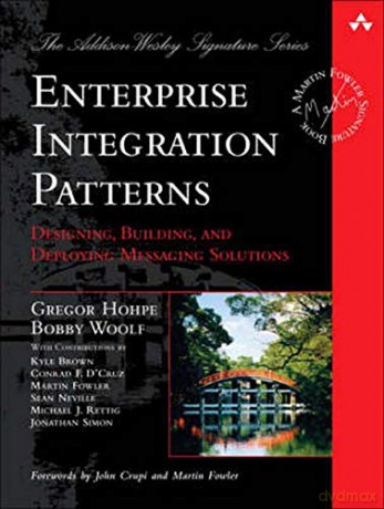 Enterprise Integration Patterns: Designing, Building, and Deploying Messaging Solutions Addison-Wesley Signature Series Fowler - Gregor Hohpe [KSIĄŻKA]