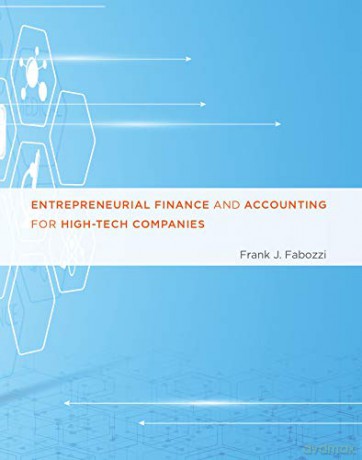 Entrepreneurial Finance and Accounting for High-Tech Companies The MIT Press - Frank J. Fabozzi [KSIĄŻKA]