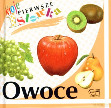 Moje Pierwsze Słówka Owoce (twarda) [KSIĄŻKA]