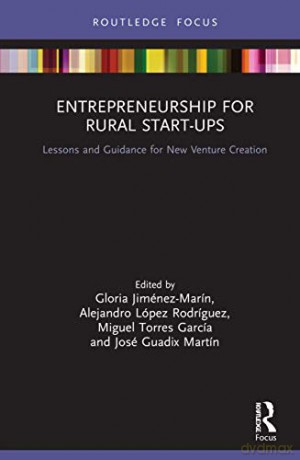 Entrepreneurship for Rural Start-ups: Lessons and Guidance for New Venture Creation Routledge Focus on Business and Management - Gloria Jiménez-Marín [KSIĄŻKA]