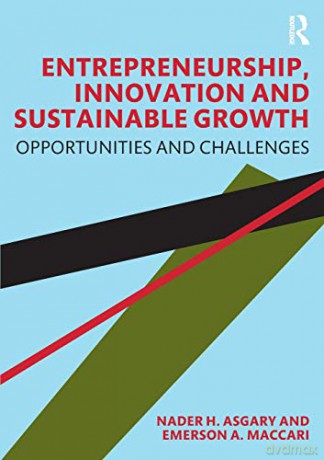 Entrepreneurship, Innovation and Sustainable Growth: Opportunities and Challenges - Nader H. Asgary [KSIĄŻKA]