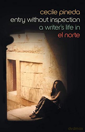 Entry without Inspection: A Writer's Life in El Norte Crux: The Georgia Series in Literary Nonfiction Series [KSIĄŻKA]