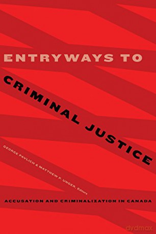 Entryways to Criminal Justice: Accusation and Criminalization in Canada - George Pavlich [KSIĄŻKA]