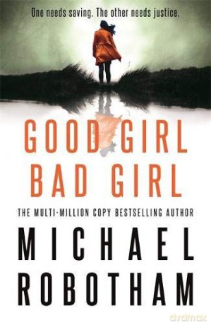 Good Girl, Bad Girl: The Year's Most Heart-Stopping Psychological Thriller (Cyrus Haven) - Michael Robotham [KSIĄŻKA]