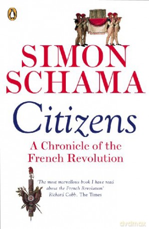Citizens: A Chronicle Of The French Revolution - Simon Schama [KSIĄŻKA]