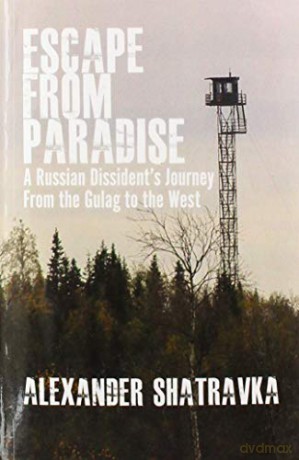 Escape From Paradise: A Russian Dissident's Journey From The Gulag To The West [KSIĄŻKA]