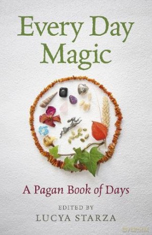 Every Day Magic - A Pagan Book Of Days: 366 Magical Ways To Observe The Cycle Of The Year - Lucya Starza [KSIĄŻKA]