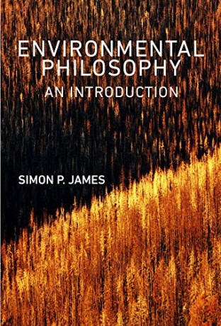 Environmental Philosophy: An Introduction - Simon P. James [KSIĄŻKA]