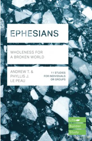 Ephesians Lifebuilder Study Guides: Wholeness for a broken world Lifebuilder Bible Study Guides Lifebuilder Bible Study Guides, 205 - Le Peau [KSIĄŻKA]