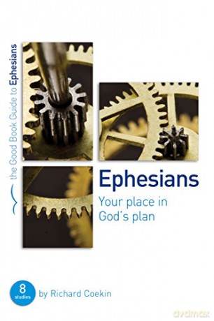 Ephesians: Your place in God's plan Good Book Guides: 8 studies for groups and individuals - Richard Coekin [KSIĄŻKA]
