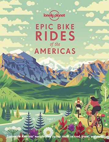 Epic Bike Rides of the Americas: explore the Americas' most thrilling cycling routes on road, gravel and trails Lonely Planet - Lonely Planet [KSIĄŻKA]