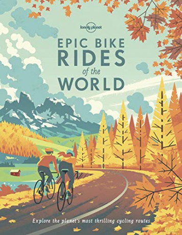 Epic Bike Rides of the World: explore the planet's most thrilling cycling routes Lonely Planet - Lonely Planet [KSIĄŻKA]