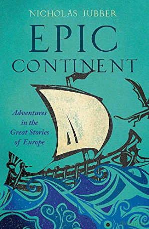 Epic Continent: Adventures in the Great Stories of Europe - Nicholas Jubber [KSIĄŻKA]