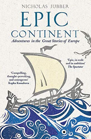Epic Continent: Adventures in the Great Stories of Europe - Nicholas Jubber [KSIĄŻKA]