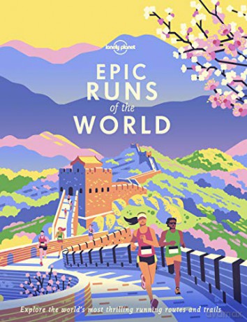 Epic Runs of the World: explore the world's most thrilling running routes and trails Lonely Planet - Lonely Planet [KSIĄŻKA]