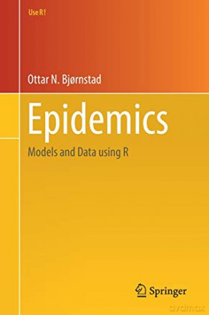 Epidemics: Models and Data using R Use R! - Ottar N. Bjornstad [KSIĄŻKA]