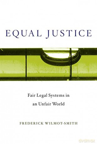 Equal Justice: Fair Legal Systems in an Unfair World - Frederick Wilmot-Smith [KSIĄŻKA]