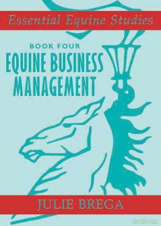 Equine Business Management (Essential Equine Studies Essential Equine Studies) - Julie Brega [KSIĄŻKA]