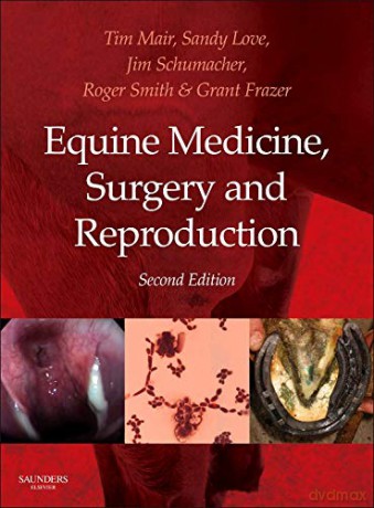 Equine Medicine, Surgery and Reproduction, 2e - Tim Mair BVSC PhD DEIM DESTS DipECEIM MRCVS AssocECVDI [KSIĄŻKA]