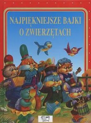 Najpiękniejsze Bajki O Zwierzętach [KSIĄŻKA]
