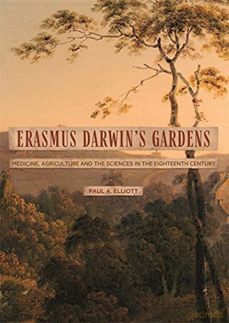 Erasmus Darwin's Gardens: Medicine, Agriculture and the Sciences in the Eighteenth Century Garden and Landscape History, 9 - Paul A. Elliott [KSIĄŻKA]