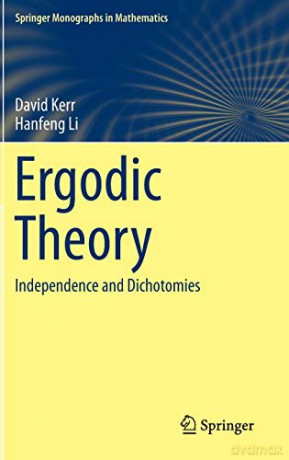 Ergodic Theory: Independence and Dichotomies Springer Monographs in Mathematics - David Kerr [KSIĄŻKA]