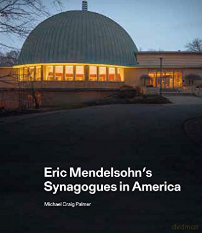 Eric Mendelsohn's Synagogues in America - Ita Heinze-Greenberg [KSIĄŻKA]