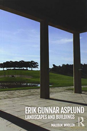 Erik Gunnar Asplund: Landscapes and Buildings - Malcolm Woollen [KSIĄŻKA]