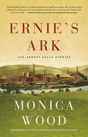 Ernie's Ark: The Abbott Falls Stories - Monica Wood [KSIĄŻKA]