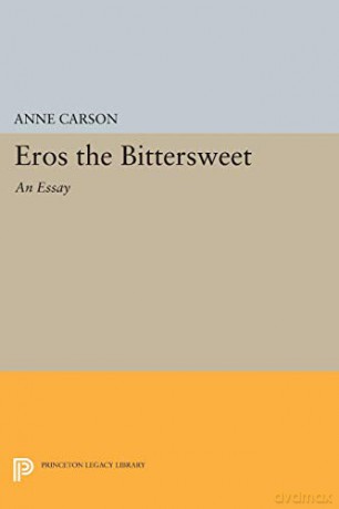 Eros the Bittersweet: An Essay Princeton Legacy Library: 440 - Anne Carson [KSIĄŻKA]