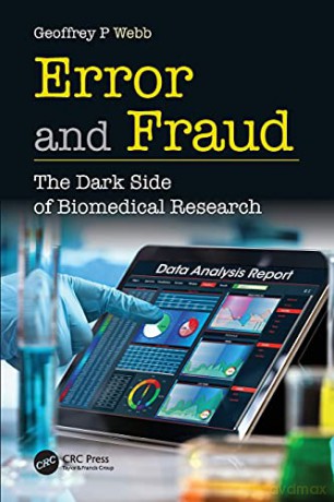 Error and Fraud: The Dark Side of Biomedical Research - Geoffrey Webb [KSIĄŻKA]