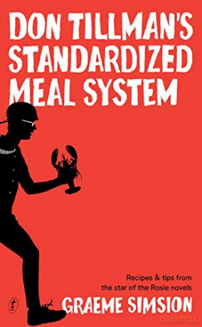 Don Tillman's Standardised Meal System: Recipes And Tips From The Star Of The Rosie Novels - Graeme Simsion [KSIĄŻKA]