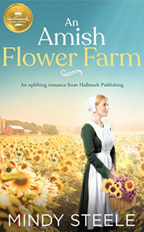 An Amish Flower Farm: An Uplifting Romance From Hallmark Publishing - Mindy Steele [KSIĄŻKA]