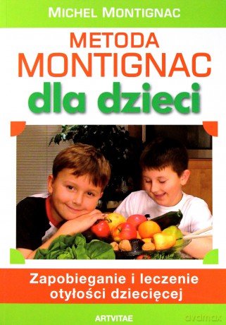 Metoda Montignac dla dzieci Zapobieganie i leczenie otyłości dziecięcej - Montignac Michel [KSIĄŻKA]