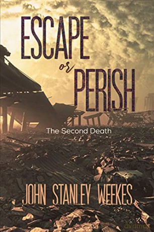 Escape or Perish: The Second Death - John Stanley Weekes [KSIĄŻKA]