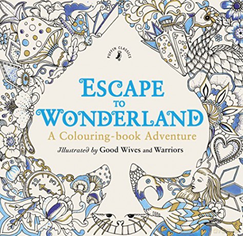 Escape to Wonderland: A Colouring Book Adventure - Good Wives and Warriors [KSIĄŻKA]