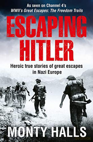 Escaping Hitler: Heroic True Stories of Great Escapes in Nazi Europe - Monty Halls [KSIĄŻKA]